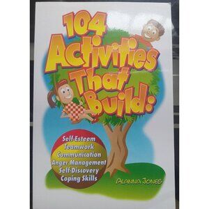 104 Activities That Build Self-Esteem by Alanna Jones – 1998 Workbook PB VG+